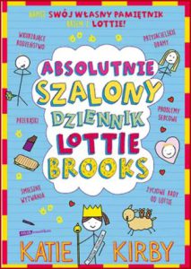 ABSOLUTNIE SZALONY DZIENNIK LOTTIE BROOKS (The Extremely Embarrassing Life of Lottie Brooks)