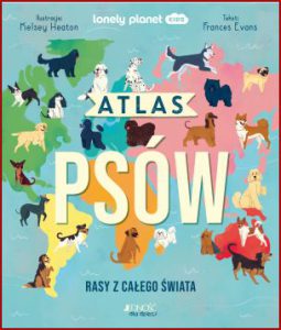 ATLAS PSÓW Rasy z całego świata (Atlas of dogs)