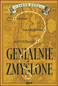 GENIALNIE ZMYŚLONE? Skarby fałszerstwa mistyfikacje