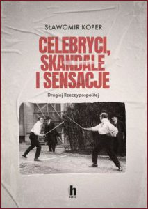 CELEBRYCI SKANDALE I SENSACJE DRUGIEJ RZECZYPOSPOLITEJ