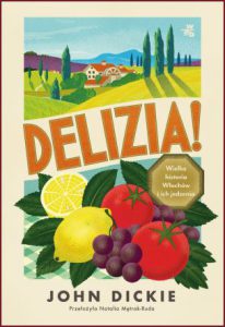 DELIZIA! Wielka historia Włochów i ich jedzenia (The Epic History of the Italians and Their Food)