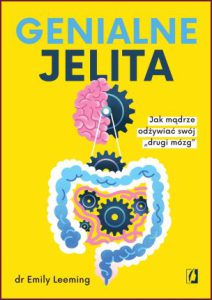 GENIALNE JELITA Jak mądrze odżywiać swój "drugi mózg" (Genius Gut)