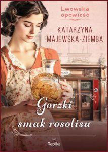 GORZKI SMAK ROSOLISU Lwowska opowieść vol 2