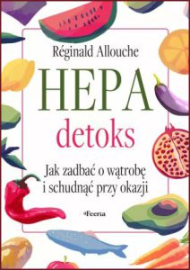 HEPADETOKS Jak zadbać o wątrobę i schudnąć przy okazji