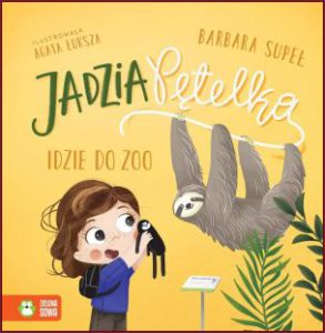 JADZIA PĘTELKA Idzie do Zoo