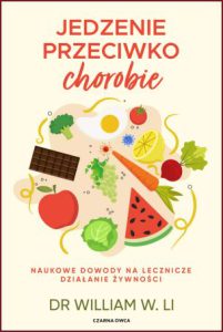 JEDZENIE PRZECIWKO CHOROBIE (Eat to Beat Disease)