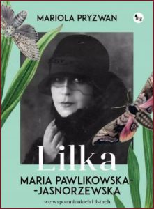 LILKA Maria Pawlikowska-Jasnorzewska we wspomnieniach i listach