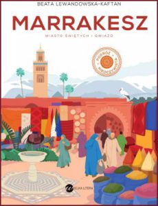 MARRAKESZ Miasto świętych i gwiazd