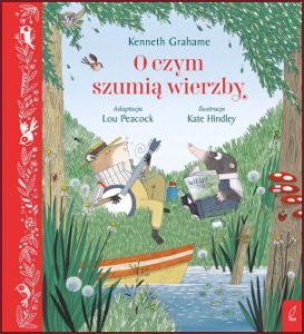 O CZYM SZUMIĄ WIERZBY (The Wind in the Willows)