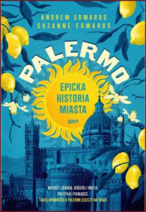 PALERMO Epicka historia miasta (Ghosts of the Belle Époque: The History of the Grand Hôtel et des Palmes, Palermo)