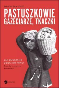 PASTUSZKOWIE GAZECIARZE TKACZKI Jak zmuszano dzieci do pracy