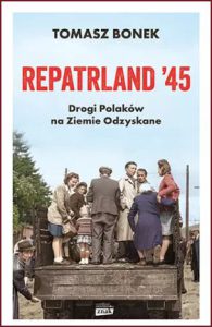 REPATRLAND '45 Drogi Polaków na Ziemie Odzyskane