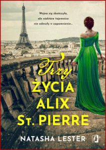 TRZY ŻYCIA ALIX ST. PIERRE (The Three Lives of Alix St Pierre)