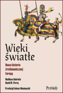 WIEKI ŚWIATŁE Nowa historia średniowiecznej Europy (Bright Ages. A New History of Medieval Europe)