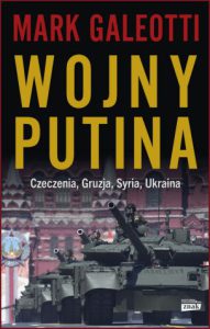 WOJNY PUTINA Czeczenia Gruzja Syria Ukraina (Putin's Wars: From Chechnya to Ukraine)