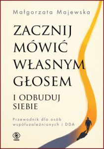 ZACZNIJ MÓWIĆ WŁASNYM GŁOSEM I ODBUDUJ SIEBIE