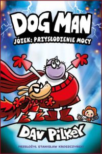DOGMAN Józef: Przysłodzenie mocy (Dog Man: Big Jim Begins)