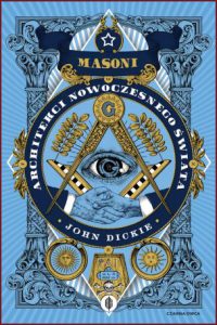 MASONI Architekci nowoczesnego świata (The Craft: How The Freemasons Made the Modern World)