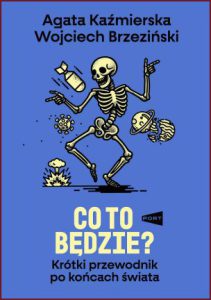 CO TO BĘDZIE? Krótki przewodnik po końcach świata
