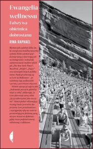 EWANGELIA WELLNESSU Fałszywa obietnica dobrostanu (The Gospel of Wellness)