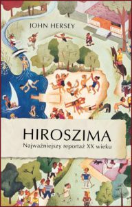 HIROSZIMA Najważniejszy reportaż XX wieku