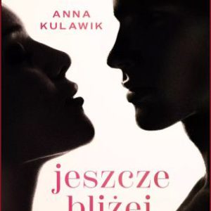 JESZCZE BLIŻEJ