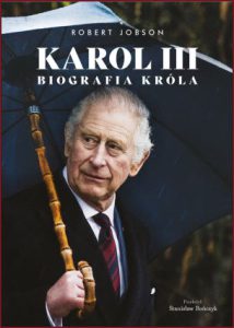 KAROL III Biografia króla (Our King - Charles III. The Man and the Monarch Revealed)