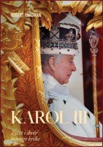 KAROL III Życie i dwór nowego króla (Charles III: New King. New Court. The Inside Story)