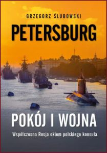 PETERSBURG Pokój i wojna Współczesna Rosja okiem polskiego konsula