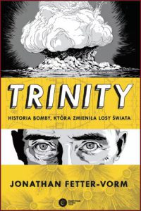 TRINITY Historia bomby która zmieniła losy świata (Trinity. A Graphic History of the First Atomic Bomb)