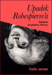 UPADEK ROBESPIERRE'A Ostatnie 24 godziny terroru (The Fall of Robespierre: 24 Hours in Revolutionary Paris)