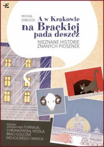 A W KRAKOWIE NA BRACKIEJ PADA DESZCZ Nieznane historie znanych piosenek
