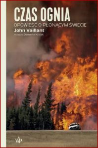 CZAS OGNIA Opowieść o płonącym świecie (Fire Weather: A True Story from a Hotter World)