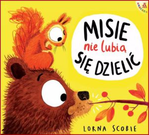 MISIE NIE LUBIĄ SIĘ DZIELIĆ (Bears Don't Share!)