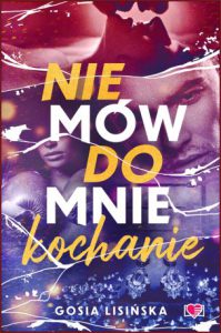 NIE MÓW DO MNIE KOCHANIE