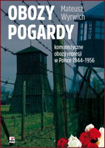 OBOZY POGARDY Komunistyczne obozy represji w Polsce 1944-1956