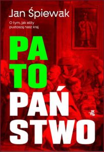 PATOPAŃSTWO O tym jak elity pustoszą nasz kraj