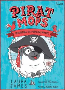 PIRAT MOPS Wyprawa na piracką wyspę (Pirate Pug: The Dog Who Rocked The Boat)