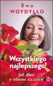 WSZYSTKIEGO NAJLEPSZEGO Jak dbać o własne szczęście