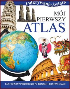 MÓJ PIERWSZY ATLAS Odkrywanie świata
