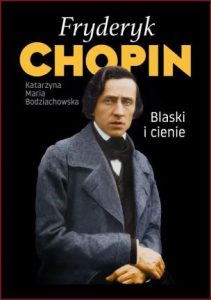 FRYDERYK CHOPIN Blaski i cienie
