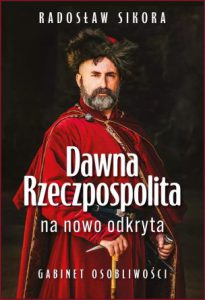 DAWNA RZECZPOSPOLITA NA NOWO ODKRYTA Gabinet osobliwości