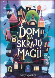 DOM NA SKRAJU MAGII (The House at the Edge of Magic)