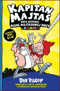 KAPITAN MAJTAS Dwie Historie Pełne Majtasowej Mocy w Kolorze!  (Captain Underpants: Two Wedgie-Powered Novels in One. Full Colour! )
