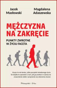 MĘŻCZYZNA NA ZAKRĘCIE Punkty zwrotne w życiu faceta