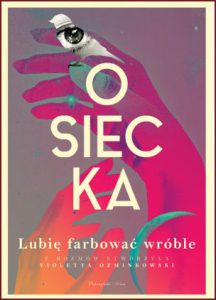 LUBIĘ FARBOWAĆ WRÓBLE Agnieszka Osiecka