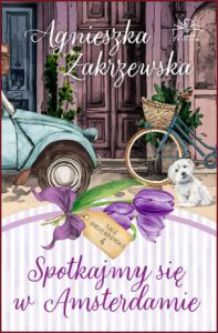SPOTKAJMY SIĘ W AMSTERDAMIE Saga amsterdamska vol 4