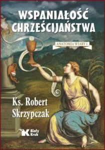 WSPANIAŁOŚĆ CHRZEŚCIJAŃSTWA Anatomia wiary