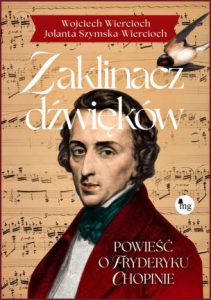 ZAKLINACZ DŹWIĘKÓW Powieść o Fryderyku Chopinie