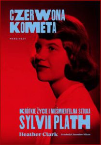 CZERWONA KOMETA Krótkie życie i nieśmiertelna sztuka (Red Comet: The Short Life and Blazing Art of Sylvia Plath)